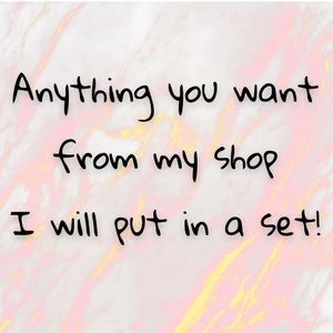 Anything u want u get in a set